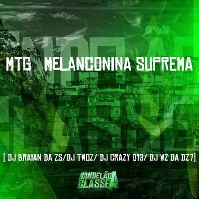 Mtg Melanconina Suprema By Dj Brayan Da Zs, DJ TWOZ, DJ Crazy 013, DJ WZ DA DZ7's cover