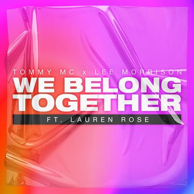 We Belong Together (Radio Edit) By Tommy Mc, Lee Morrison, Lauren Rose's cover