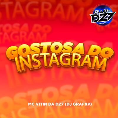GOSTOSA DO INSTAGRAM By MC VITIN DA DZ7, Dj Grafxp, CLUB DA DZ7's cover