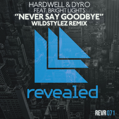 Never Say Goodbye (Extended Mix) By Hardwell, Bright Lights, Dyro's cover