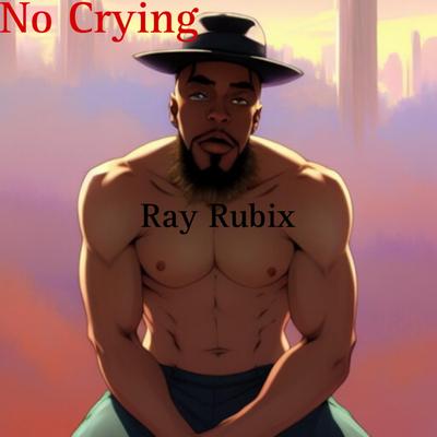 No Crying By Ray Rubix's cover