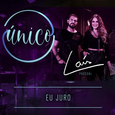 Único: Eu Juro By Laís, Gabriel Pascoal, William Santos's cover