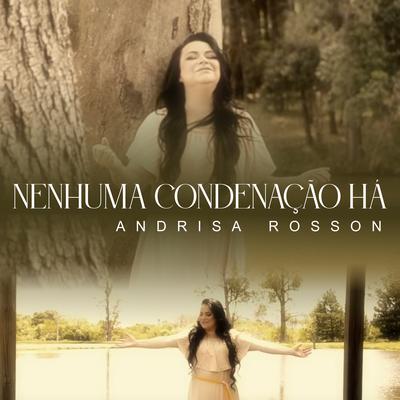 Nenhuma Condenação Há By Andrisa Rosson's cover