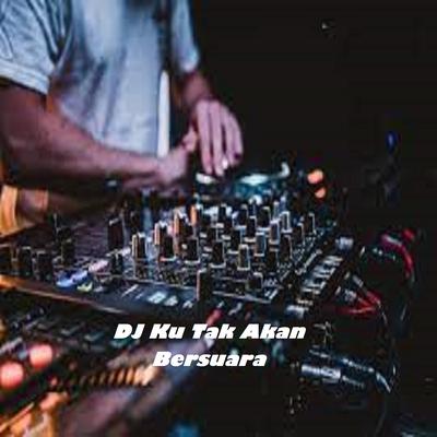 DJ Ku Tak Akan Bersuara By Dj Rn Music's cover