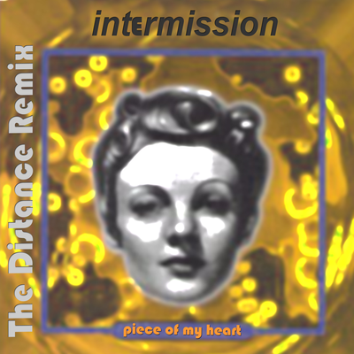 Piece of My Heart (The Distance Remix) By Intermission's cover