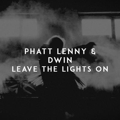 Leave The Lights On By Phatt Lenny, Dwin's cover