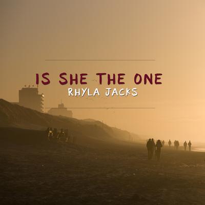 Is She the One By Rhyla Jacks's cover