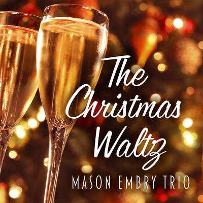 The Christmas Waltz By Mason Embry Trio's cover