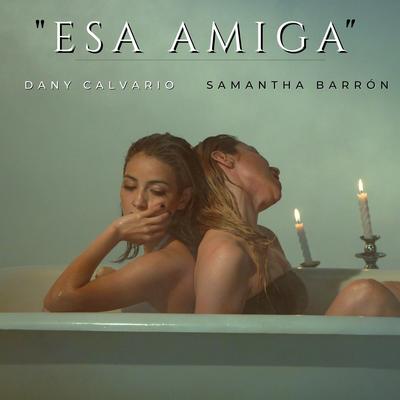 Esa Amiga By Dany Calvario, Samantha Barrón's cover