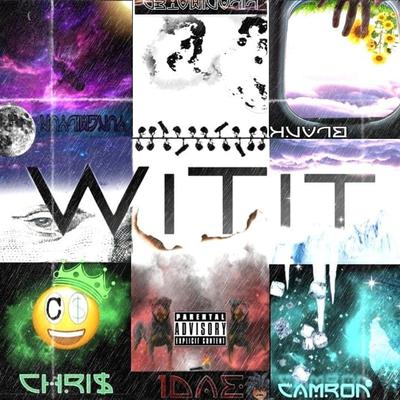 Witit By Chri$Money, 1Dae, BLANK, Cameron, Lil Animated, Yung Milyun's cover