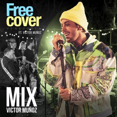 Mix Victor Muñoz (feat. Victor Muñoz) By Free Cover Venezuela, Alejandro Neg Barrera, Daniel Chompa Bracho, Victor Muñoz's cover
