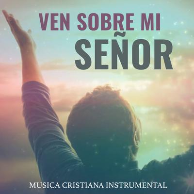 Ven Sobre Mi Señor's cover