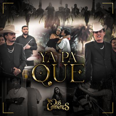 Ya Pa' Que By Los Dos Carnales's cover