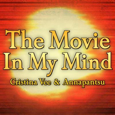The Movie In My Mind (from "Miss Saigon") [feat. Annapantsu] By Cristina Vee, Annapantsu's cover