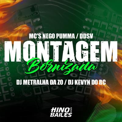 Montagem Bornizada By MC DDSV, DJ Kevyn Do RC, MC NEGO PUMMA, DJ METRALHA DA ZO's cover