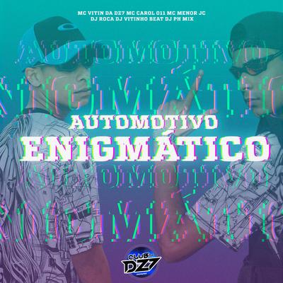 Automotivo Enigmático By MC MENOR JC, CLUB DA DZ7, DJ Vitinho Beat, DJ Ph Mix, Mc Carol 011, DJ Roca's cover