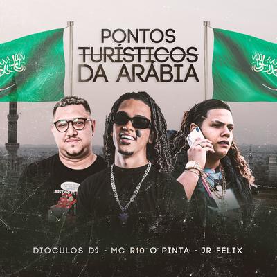 Pontos Turisticos da Arábia By Dióculos DJ, R10 O Pinta, Dj JR FELIX's cover