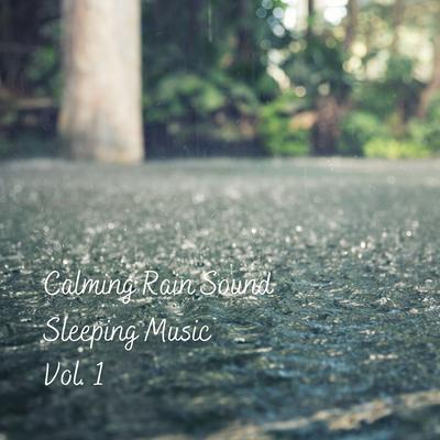 Calming Rain Sound Sleeping Music Vol. 1's cover