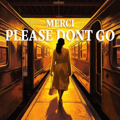 Please Don't Go By MERCI's cover