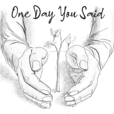 One Day You Said's cover
