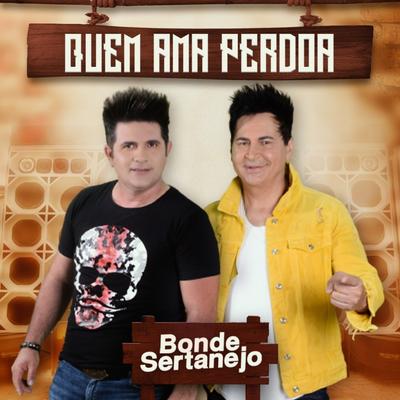 Quem Ama Perdoa By Bonde Sertanejo's cover