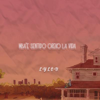 Mba'e Sentido Oreko La Vida By Lylo D.'s cover