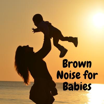 Brown Noise Baby Sleep's cover