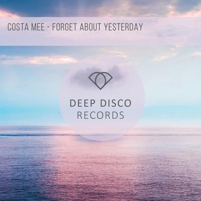 Forget About Yesterday By Costa Mee's cover