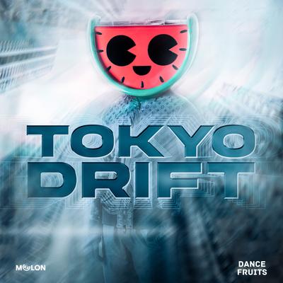 Tokyo Drift By MELON, Dance Fruits Music's cover