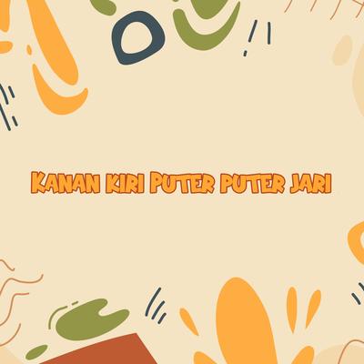 Kanan Kiri Puter Puter Jari By DJ Buncit's cover