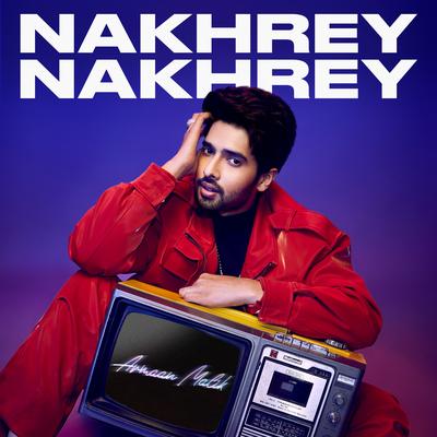 Nakhrey Nakhrey By Armaan Malik's cover