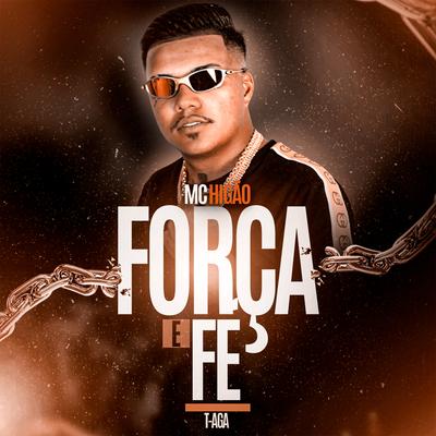 Força e Fé By Mc Higão, T-aga's cover