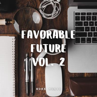 Work Music: Favorable Future Vol. 2's cover