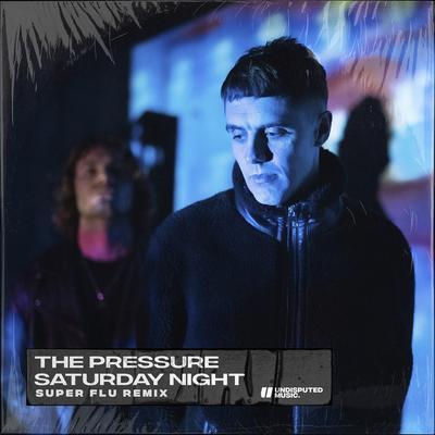 Saturday Night (Super Flu Remix) By The Pressure's cover