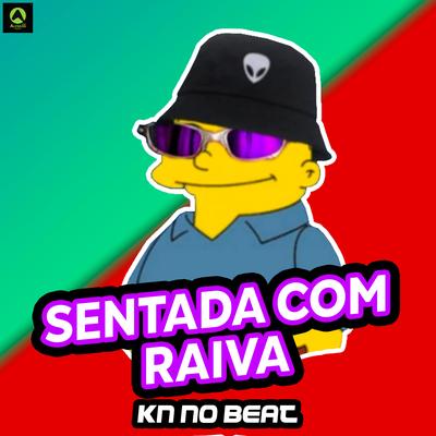 Sentada Com Raiva By KN No Beat, Alysson CDs Oficial's cover