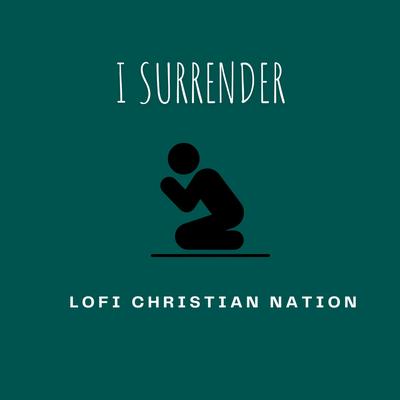 I surrender By Lofi Christian nation's cover
