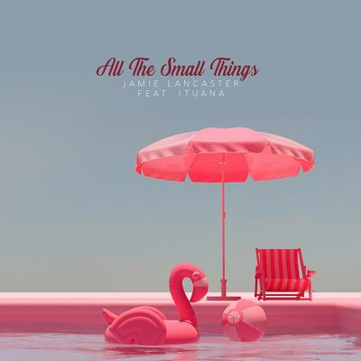 All the Small Things By Jamie Lancaster, Ituana's cover