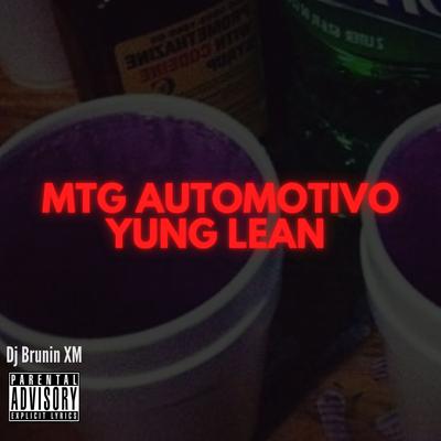 Mtg Automotivo Yung Lean By Dj Brunin XM's cover