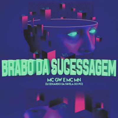 Brabo da Sucessagem By MC MN, Mc Gw, Dj Eduardo da Favela do Pó's cover