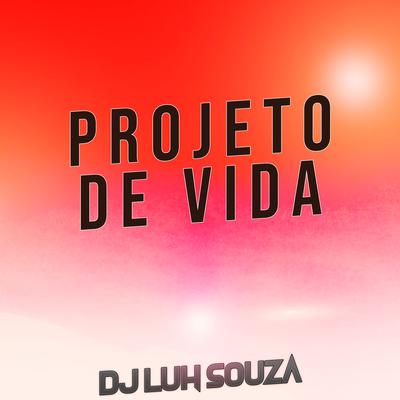 É Esse Seu Projeto de Vida, Se Quer Passar o Resto By Dj Luh Souza's cover