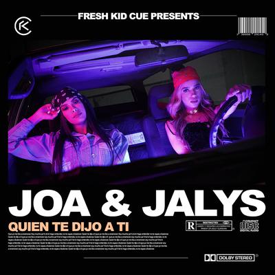 Quien Te Dijo a Ti By Joa & Jalys, Fresh Kid Cue's cover