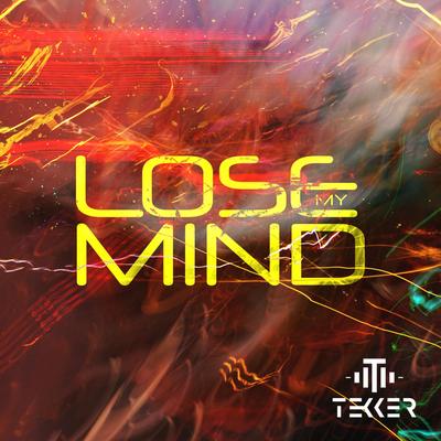 Lose My Mind By Tekker's cover