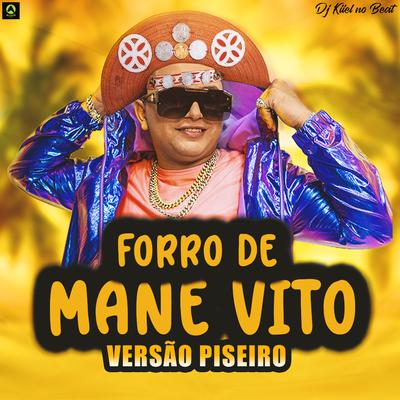 Forró de Mane Vito By DJ Kiiel no Beat, Alysson CDs Oficial's cover