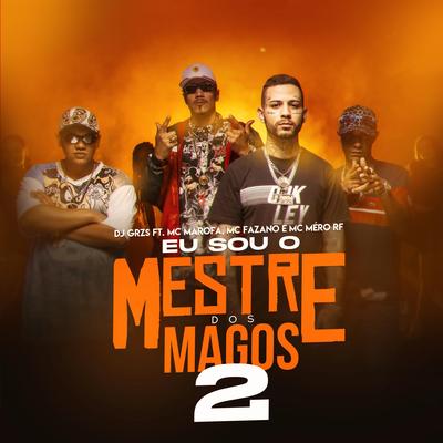 Eu Sou O Mestre Dos Magos 2 Alô Mãe Eu Tô Famoso By DJ GRZS, MC Marofa, Mc Fazano, Mc Mero RF's cover