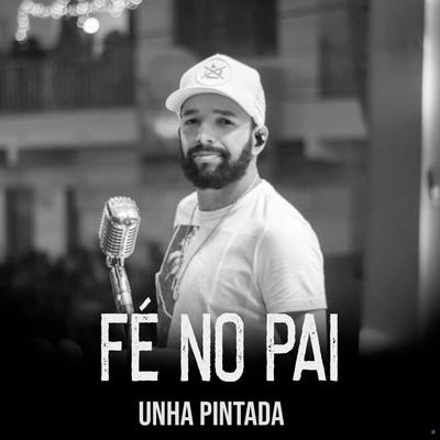 Fé no Pai (Ao Vivo) By Unha Pintada's cover