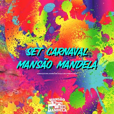 Set Carnaval Mansão Mandela By DJ ABDO, DJ PAVANELLO, Mc Delux, MC DRUW, Dj Bolivia, mc deyvinho, Mc CR Da Capital, MC BNÉ's cover