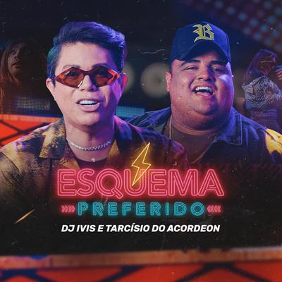 Esquema Preferido By DJ Ivis, Tarcísio do Acordeon's cover