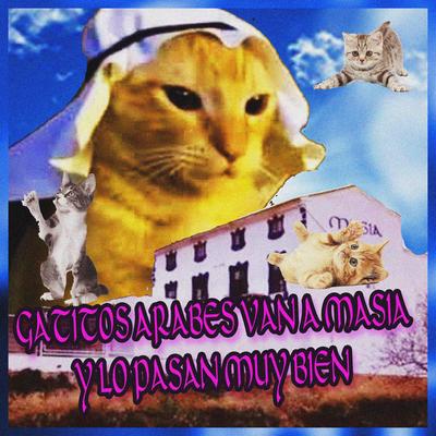 Gatitos árabes van a masia y lo pasan muy bien uwu's cover