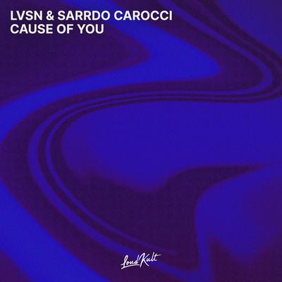 Cause of You By LVSN, Sarrdo Carocci's cover