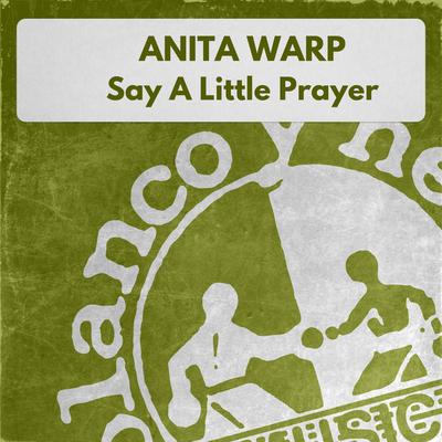 Say A Little Prayer (House Version) By Anita Warp's cover